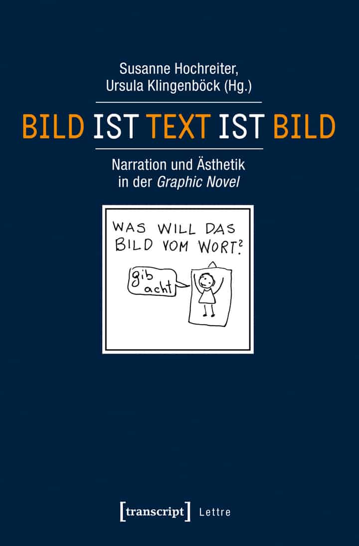 Hochreiter, Susanne / Klingenböck, Ursula (Hrsg.): Bild ist Text ist Bild. Narration und Ästhetik in der Graphic Novel