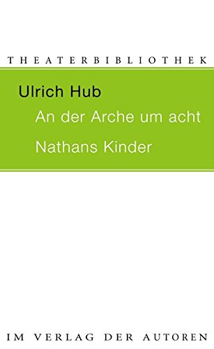 Hub, Ulrich: An der Arche um acht (Theaterstück)