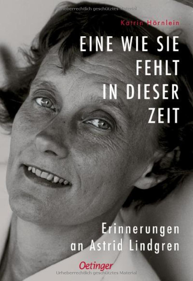 Buchcover, das ein Portrait Astrid Lindgrens abbildet mit Titel "Eine wie sie fehlt in dieser Zeit" und Untertitel "Erinnerungen an Astrid Lindgren".