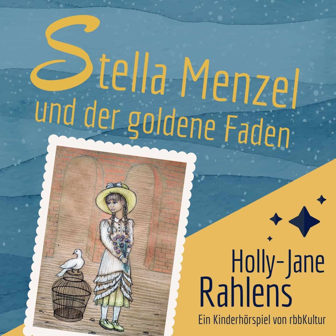 Rahlens, Holly-Jane: Stella Menzel und der goldene Faden (Hörspiel)