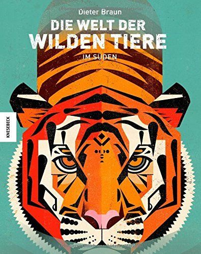 Braun, Dieter: Die Welt der wilden Tiere im Norden / Die Welt der wilden Tiere im Süden