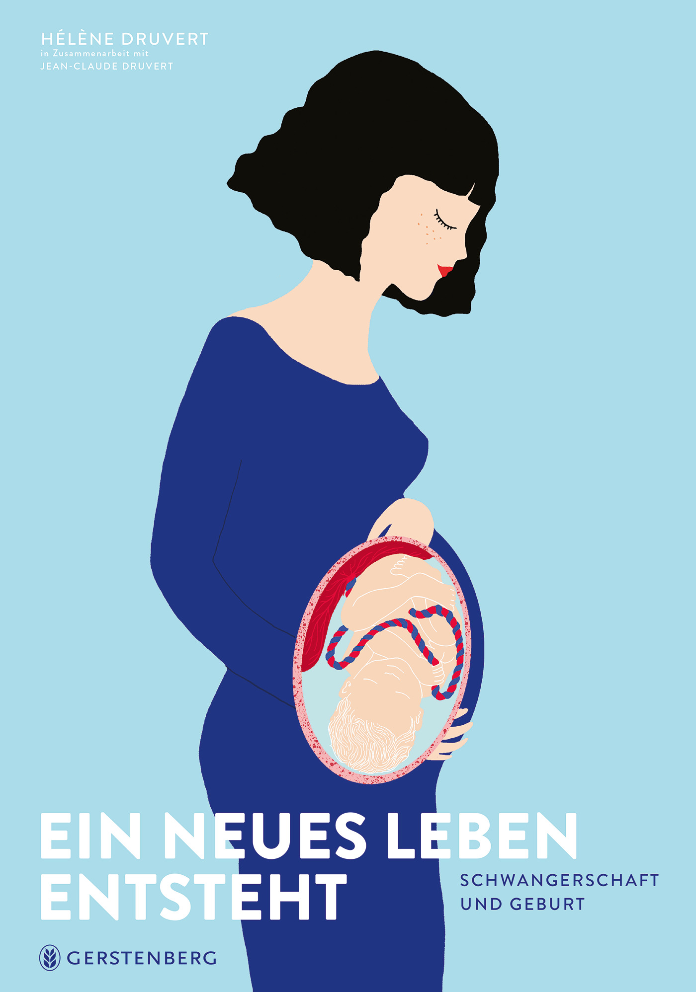 Druvert, Hélène/Druvert, Jean-Claude: Ein neues Leben entsteht. Schwangerschaft und Geburt.