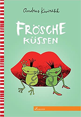 Kivirähk, Andrus/Pikkov, Anne: Frösche küssen