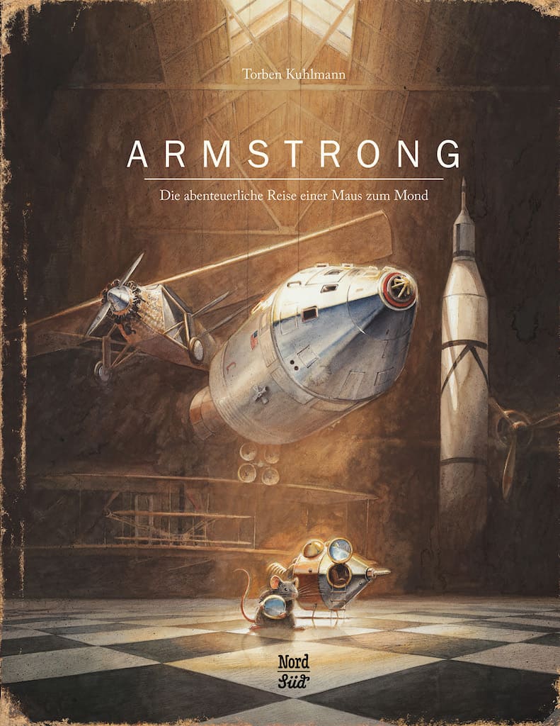 Kuhlmann, Torben: Armstrong. Die abenteuerliche Reise einer Maus zum Mond