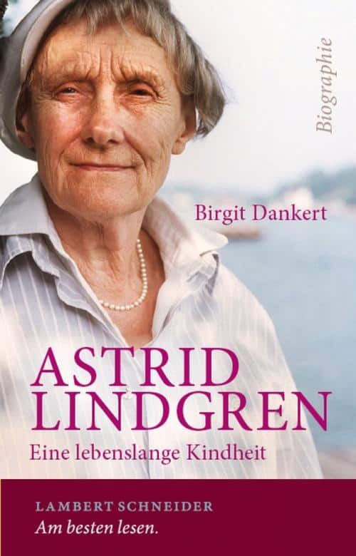 Dankert, Birgit: Astrid Lindgren – Eine lebenslange Kindheit