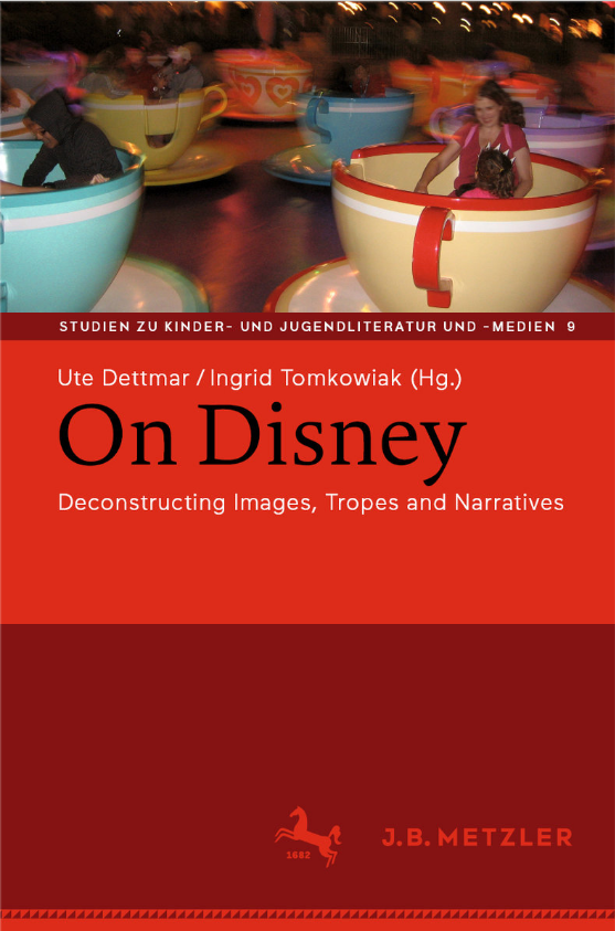 The book information on the editors, Ute Dettmar and Ingrid Tomkowiak, the book title, On Disney: Deconstructing Images, Tropes and Narratives, and the publisher, J. B. Metzler, are shown against a red background. The upper third of the picture is taken up by an image of a cup carousel with people.