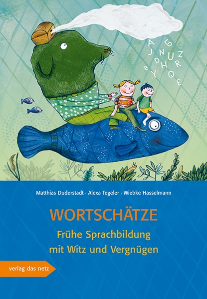 Duderstadt, Matthias/Tegeler, Alexa/Hasselmann, Wiebke: Wortschätze. Frühe Sprachbildung mit Witz und Vergnügen