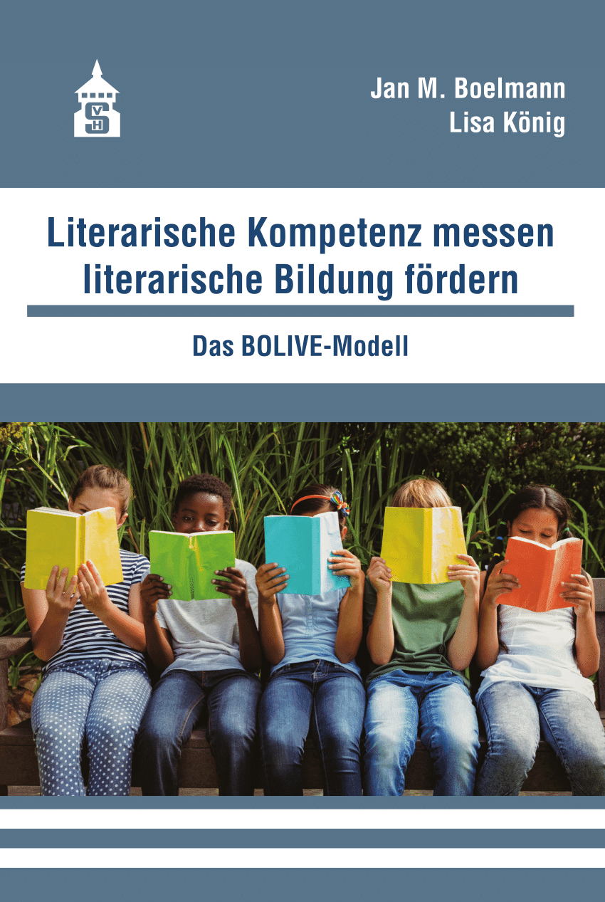 Boelmann, Jan M./König, Lisa: Literarische Kompetenz messen, literarische Bildung fördern. Das BOLIVE-Modell