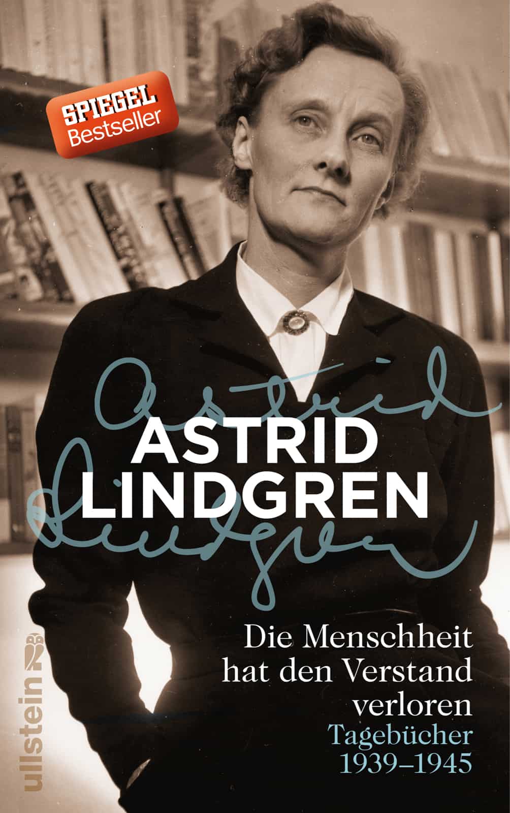Lindgren, Astrid: Die Menschheit hat den Verstand verloren. Tagebücher 1939-1945