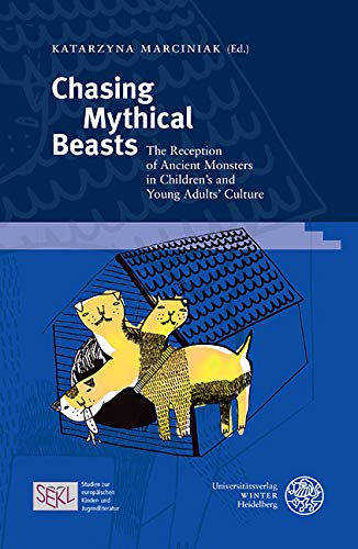 Marciniak, Katarzyna (Hrsg.): Chasing Mythical Beasts. The Reception of Ancient Monsters in Children’s and Young Adults‘ Culture
