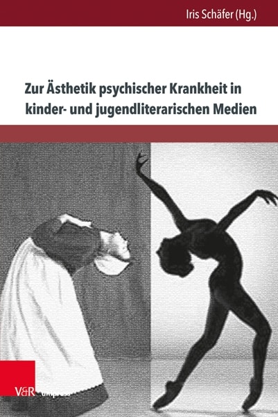 Schäfer, Iris (Hrsg.): Zur Ästhetik psychischer Krankheit in kinder- und jugendliterarischen Medien