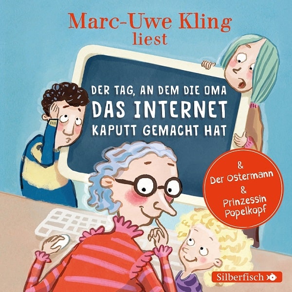 Kling, Marc-Uwe: Der Tag, an dem die Oma das Internet kaputt gemacht hat (Hörbuch)