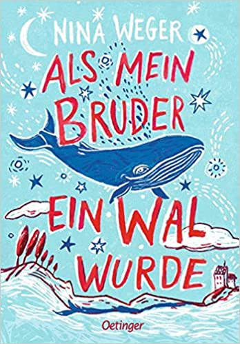 Weger, Nina: Als mein Bruder ein Wal wurde (Hörspiel)