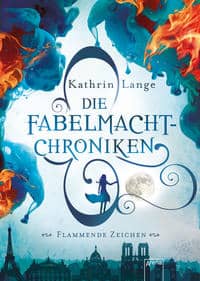 Lange, Kathrin: Die Fabelmacht-Chroniken: Flammende Zeichen