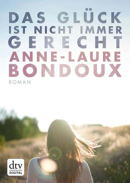 Bondoux, Anne-Laure: Das Glück ist nicht immer gerecht