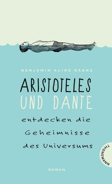 Sáenz, Benjamin Alire: Aristoteles und Dante entdecken die Geheimnisse des Universums