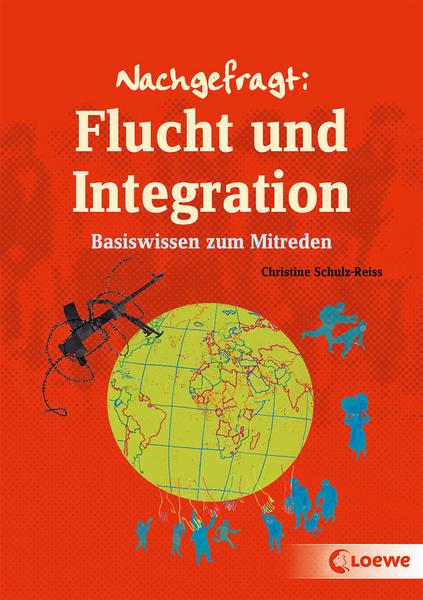 Schulz-Reiss, Christine: Nachgefragt: Flucht und Integration. Basiswissen zum Mitreden.